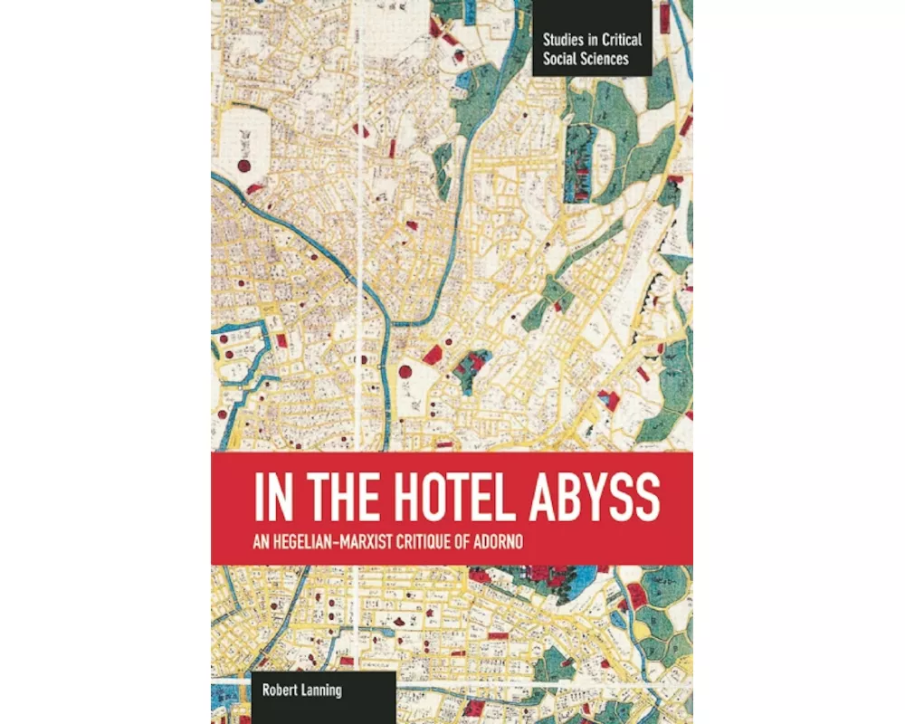 In The Hotel Abyss: An Hegelian-marxist Critique Of Adorno
