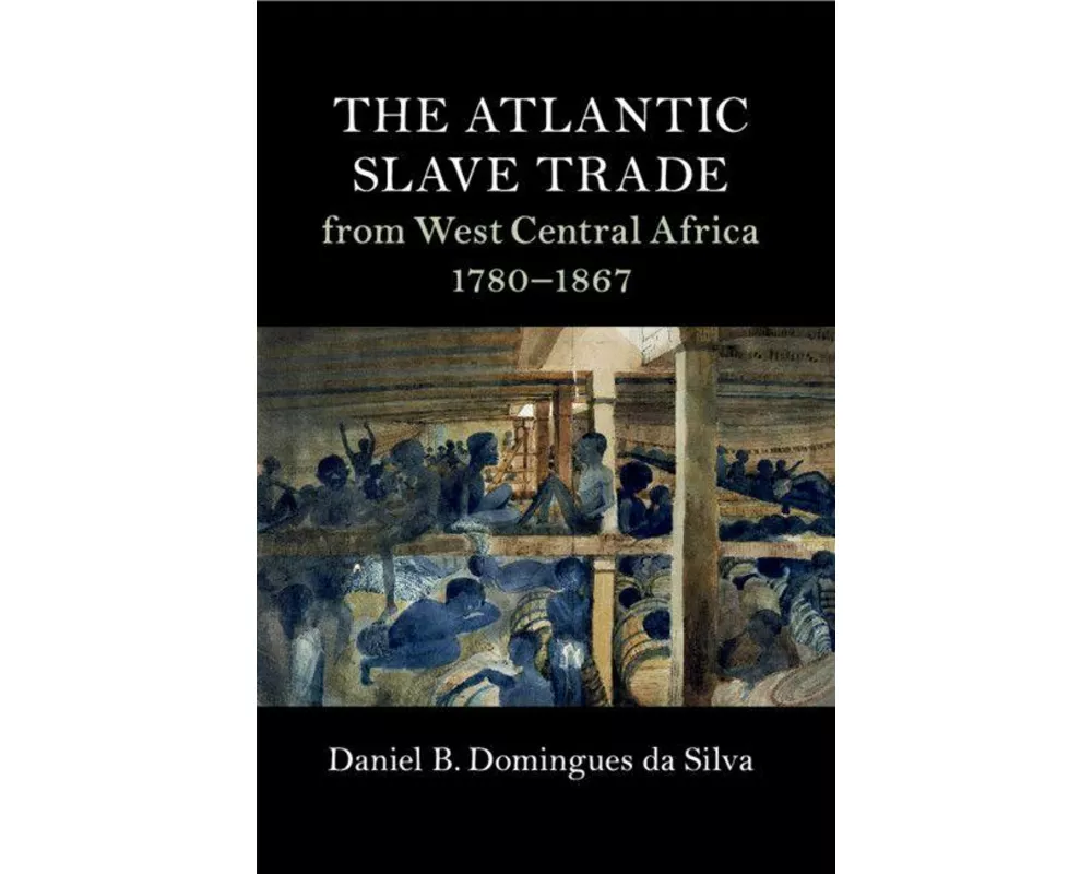 The Atlantic Slave Trade from West Central Africa, 1780–1867
