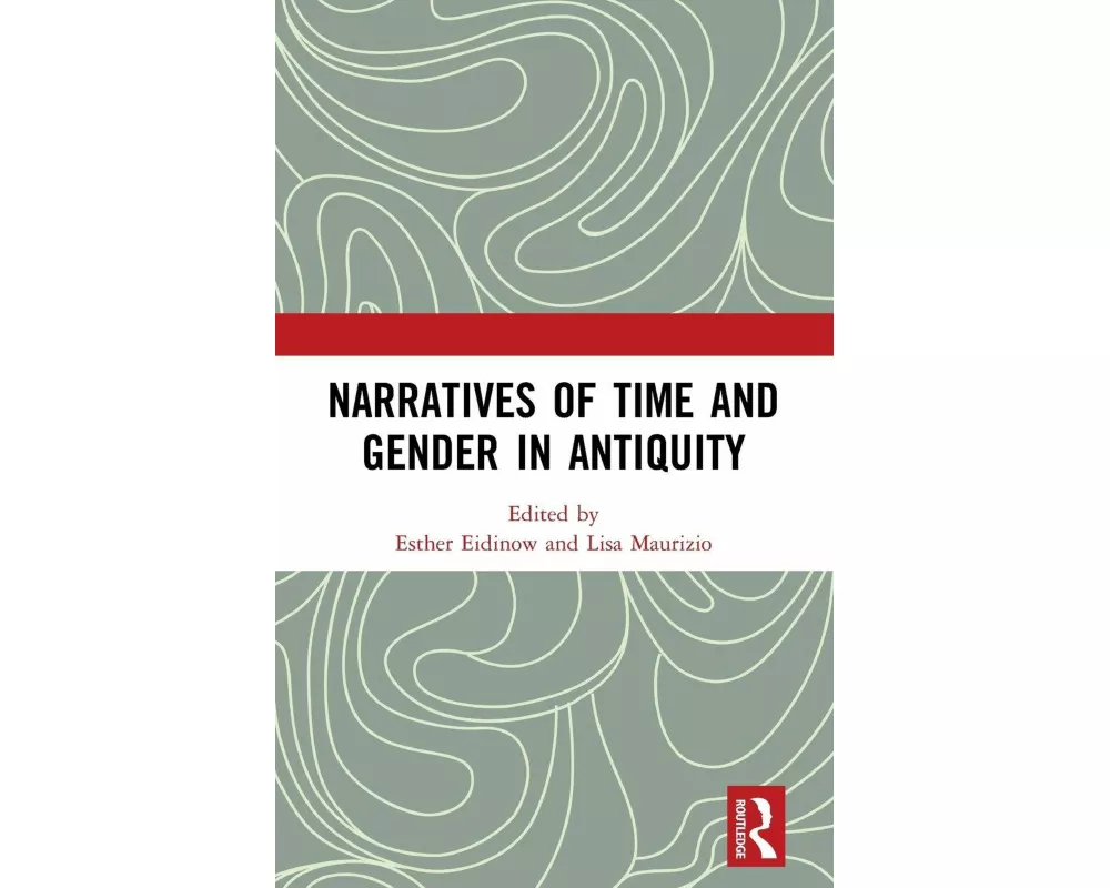 Narratives of Time and Gender in Antiquity