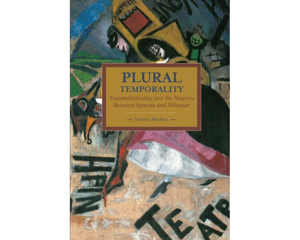 Plural Temporality: Transindividuality And The Aleatory Between Spinoza And Althusser