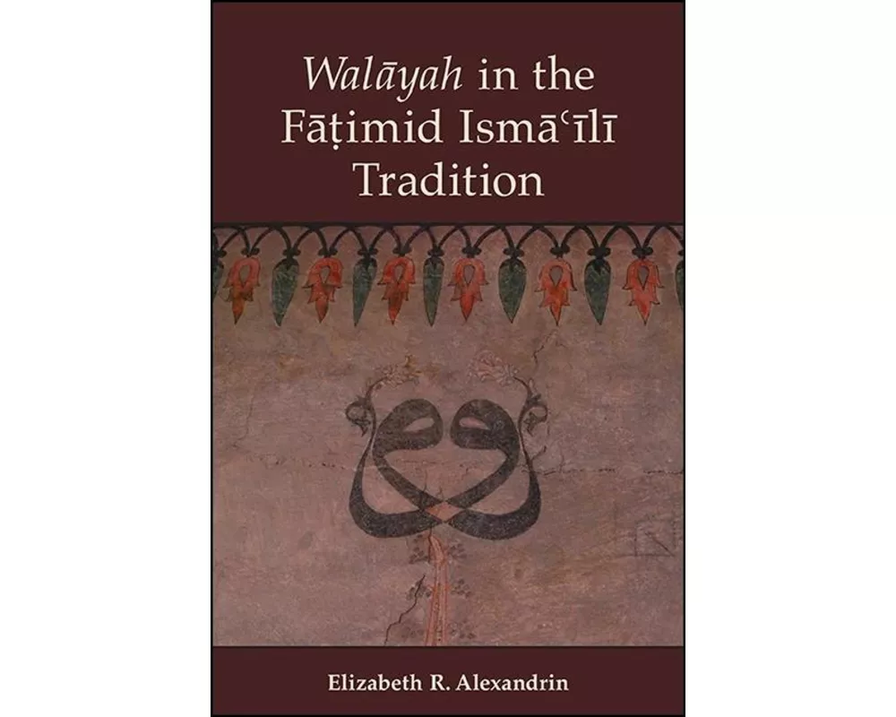 Walāyah in the Fāṭimid Ismāʿīlī Tradition