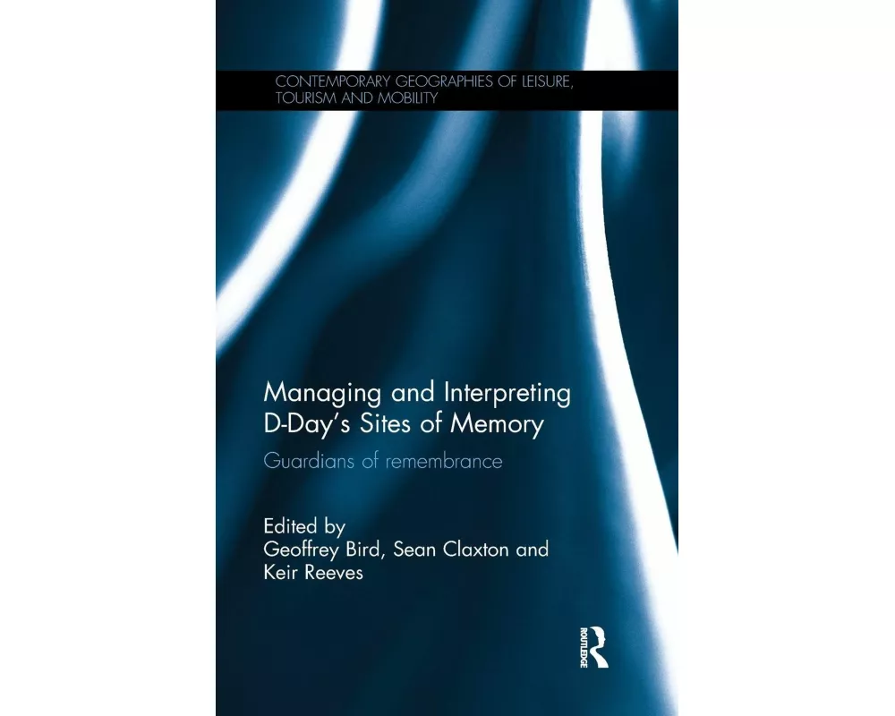 Managing and Interpreting D-Day's Sites of Memory