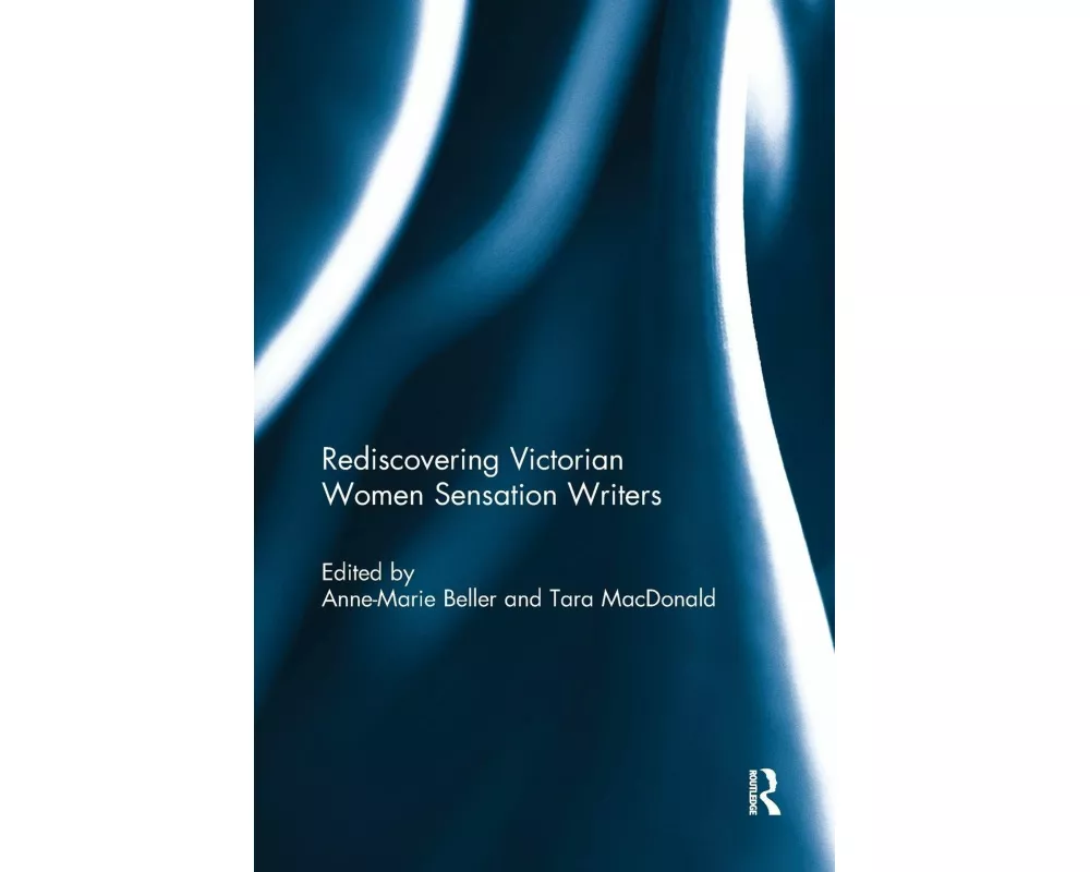 Rediscovering Victorian Women Sensation Writers