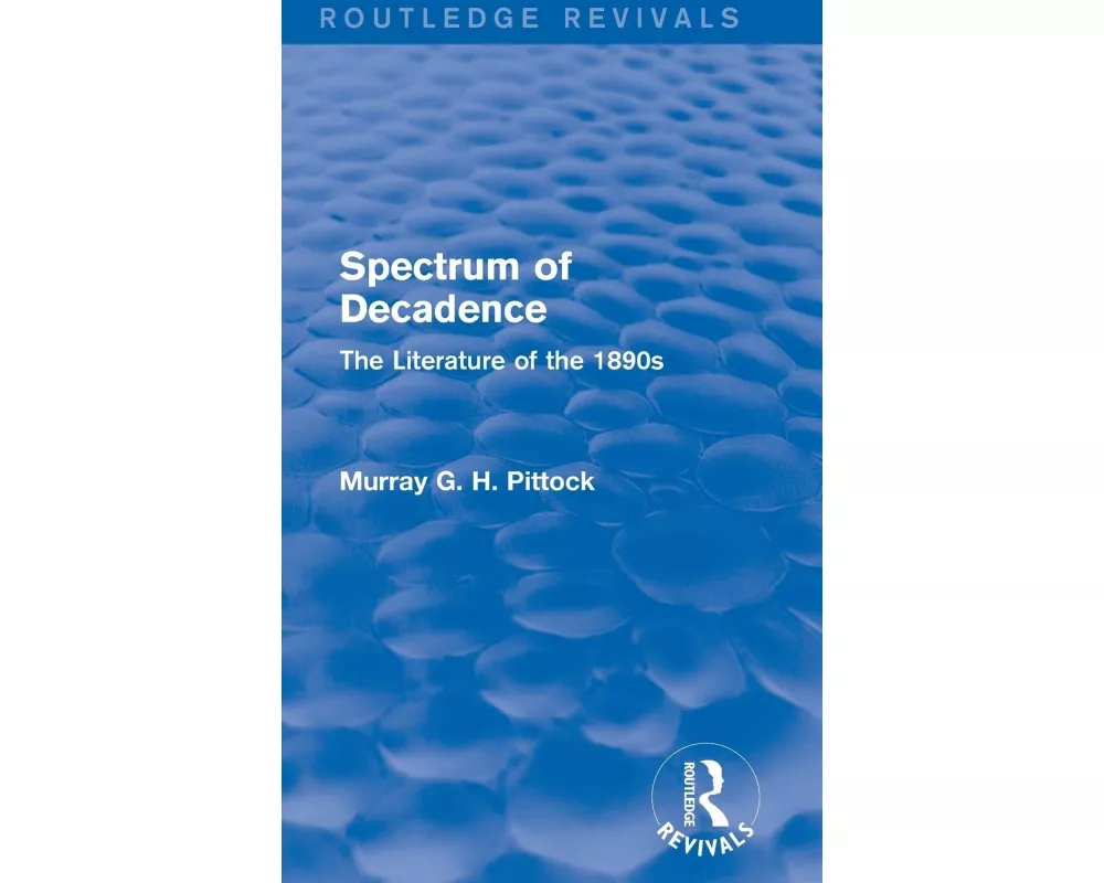 Spectrum of Decadence (Routledge Revivals)