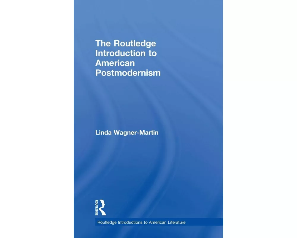 The Routledge Introduction to American Postmodernism