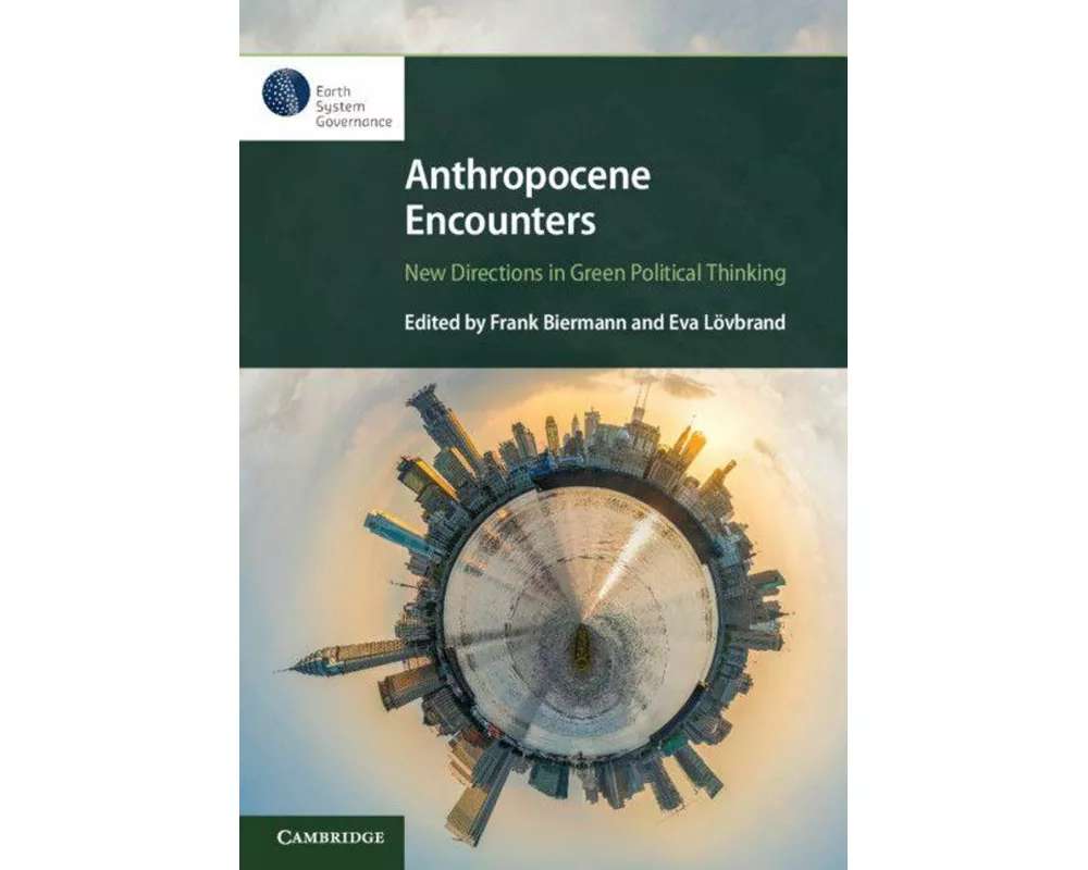 Anthropocene Encounters: New Directions in Green Political Thinking