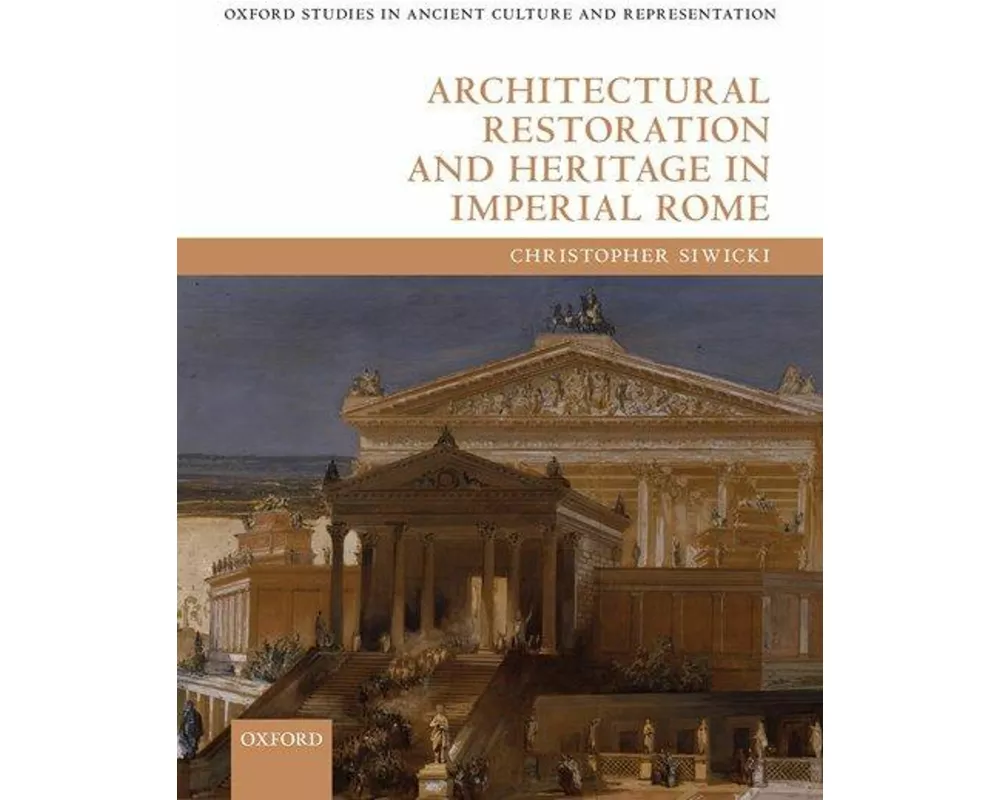 Architectural Restoration and Heritage in Imperial Rome