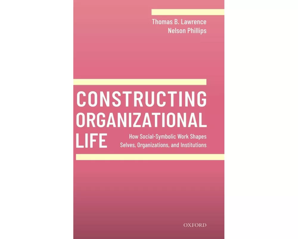 Constructing Organizational Life