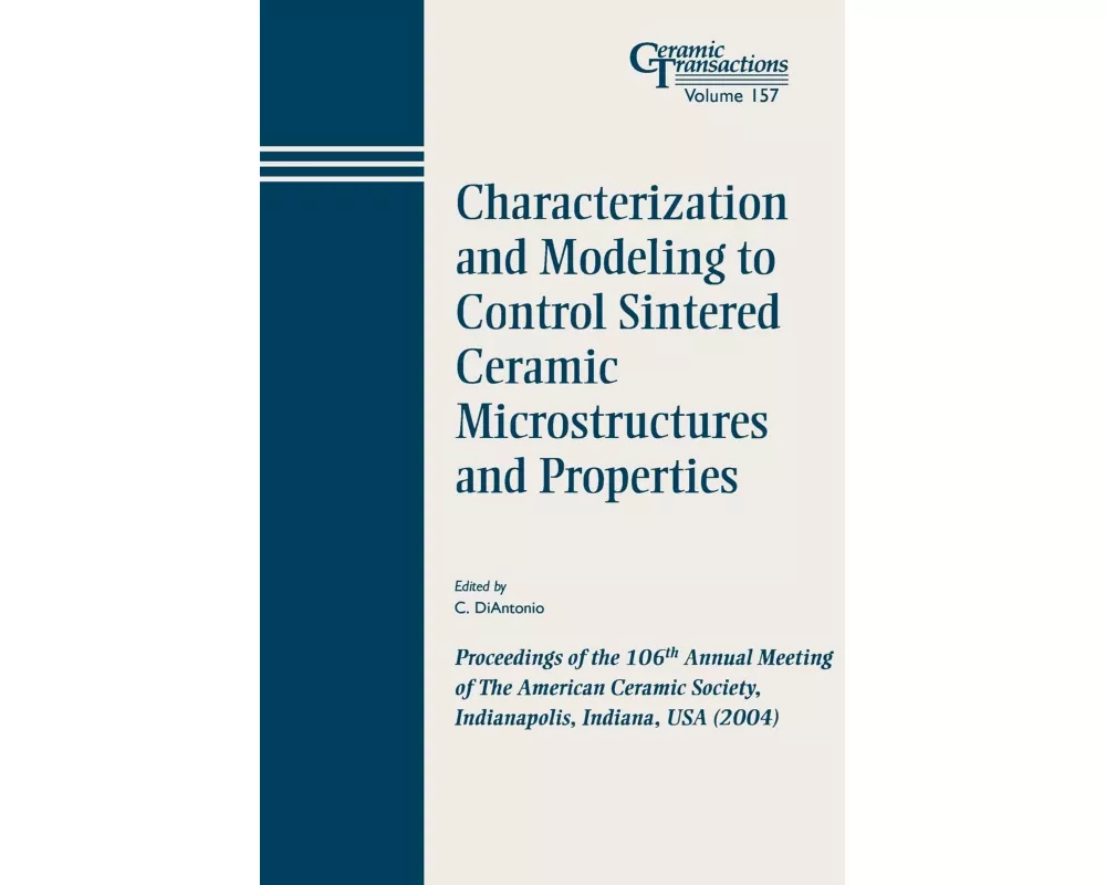 Characterization and Modeling to Control Sintered Ceramic Microstructures and Properties