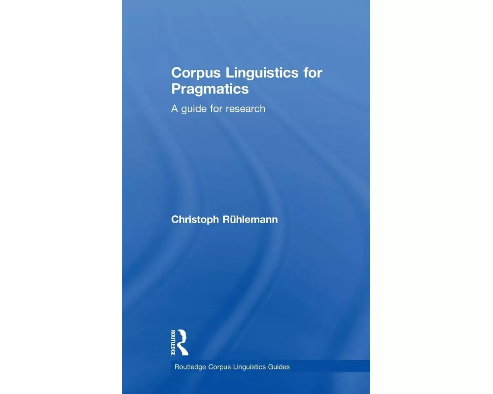 Corpus Linguistics for Pragmatics
