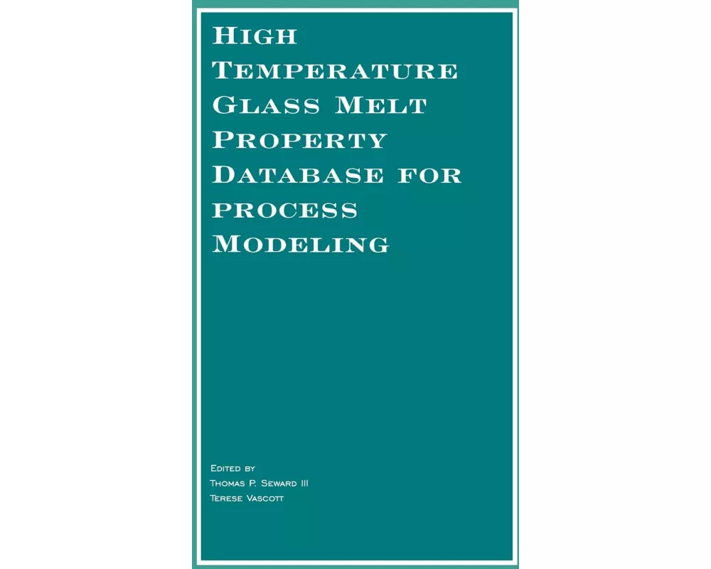 High Temperature Glass Melt Property Database for Process Modeling