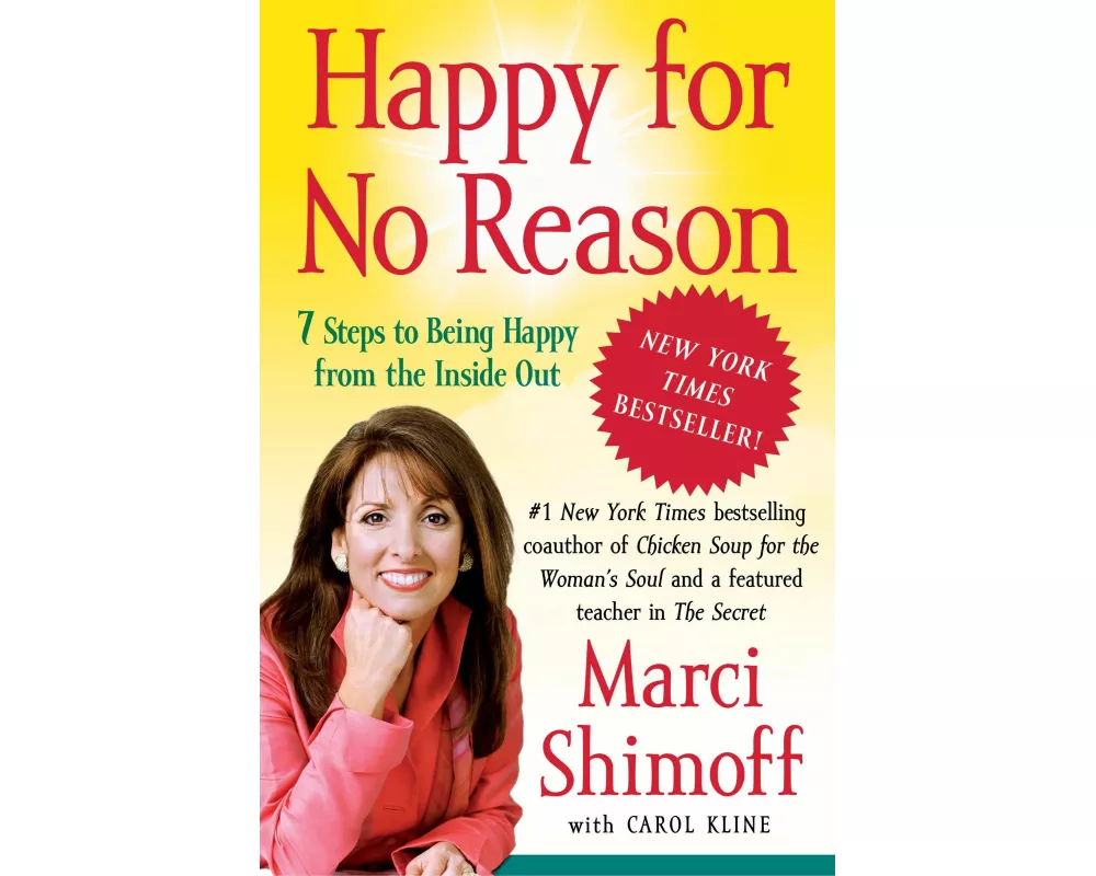 Happy for No Reason: 7 Steps to Being Happy from the Inside Out
