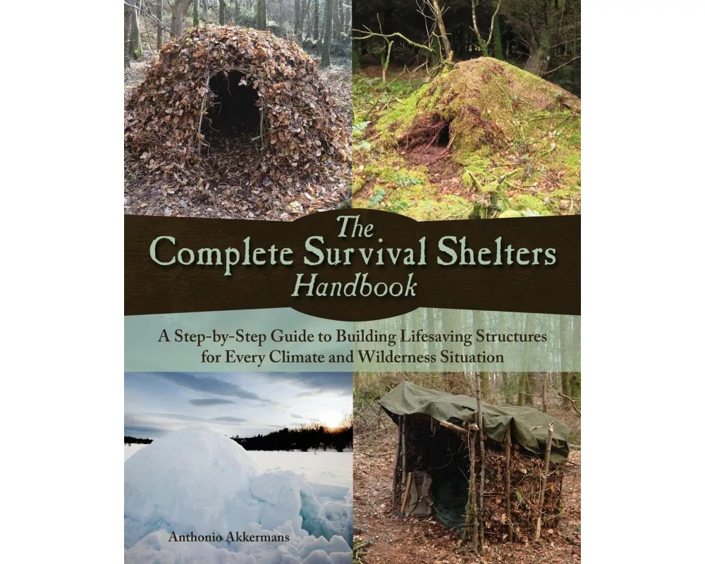 The Complete Survival Shelters Handbook