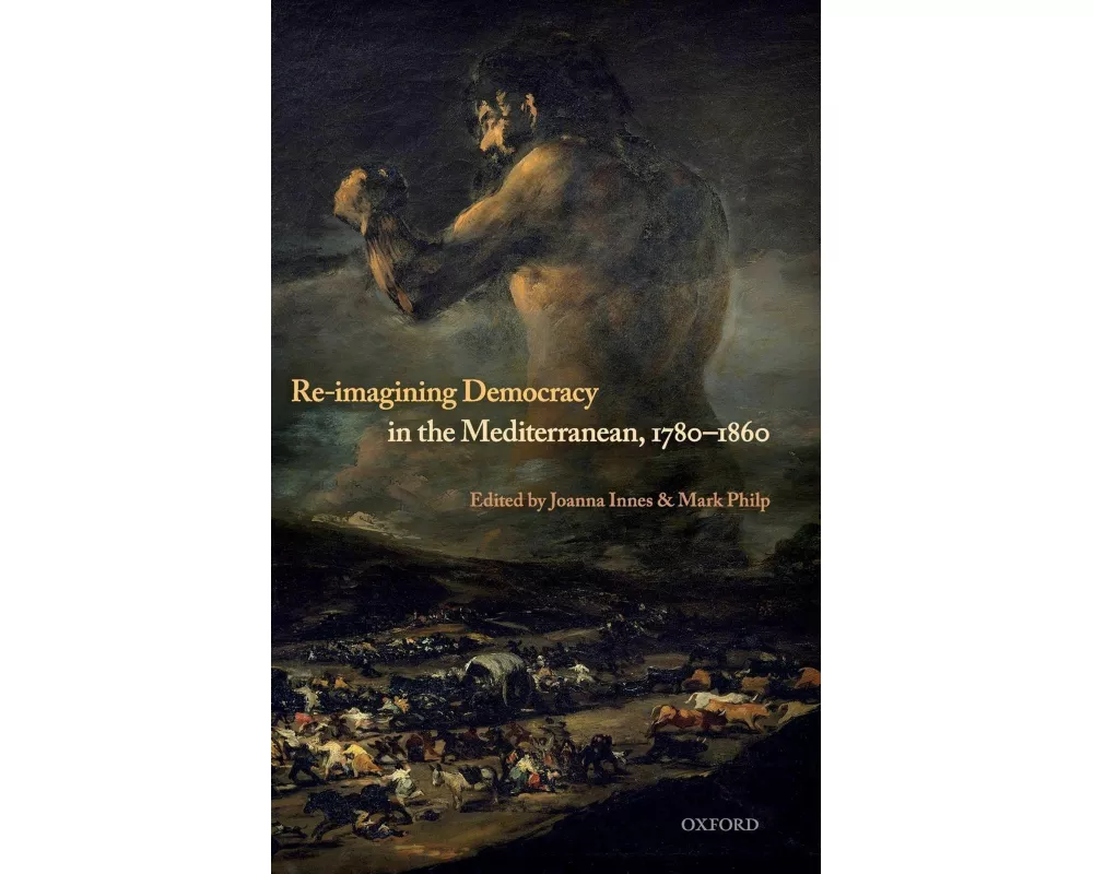 Re-Imagining Democracy in the Mediterranean, 1780-1860
