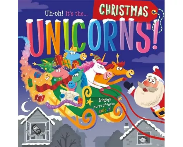 Uh-oh! It’s the Christmas Unicorns!