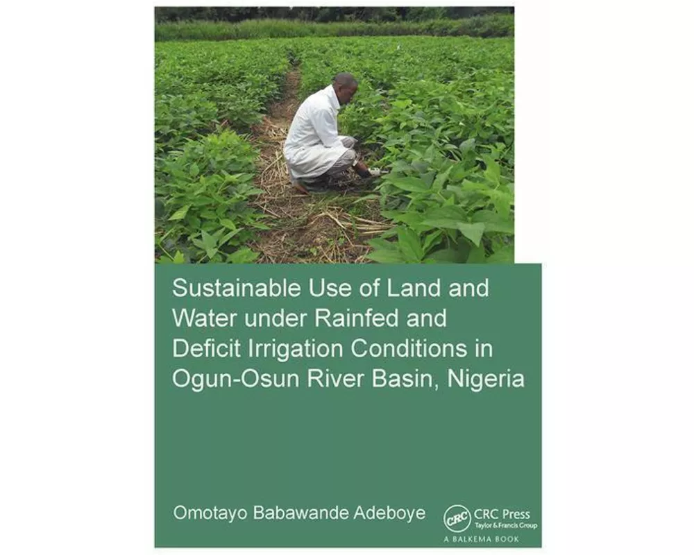 Sustainable Use of Land and Water Under Rainfed and Deficit Irrigation Conditions in Ogun-Osun River Basin, Nigeria