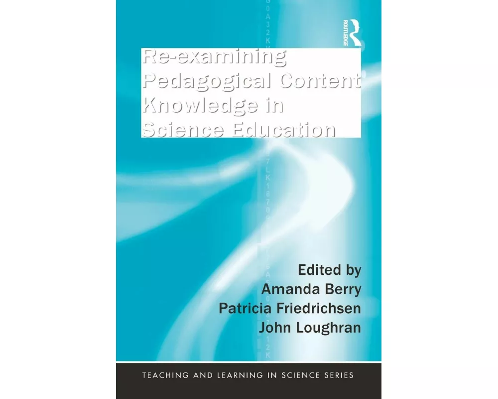 Re-examining Pedagogical Content Knowledge in Science Education