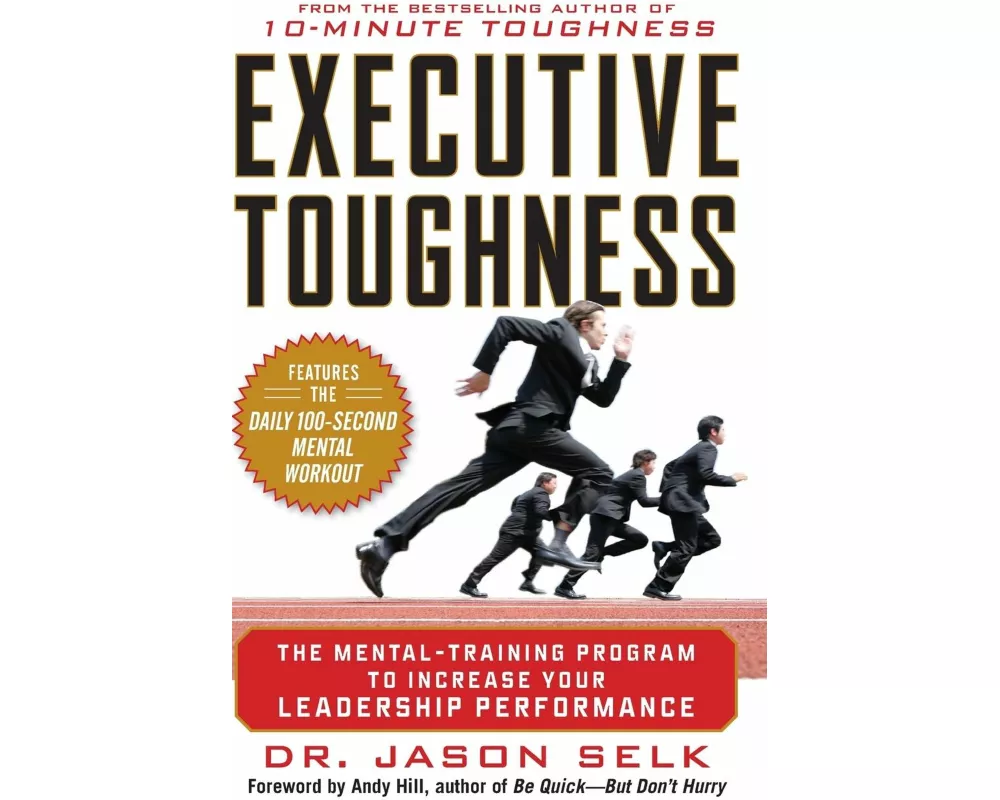 Executive Toughness: The Mental-Training Program to Increase Your Leadership Performance