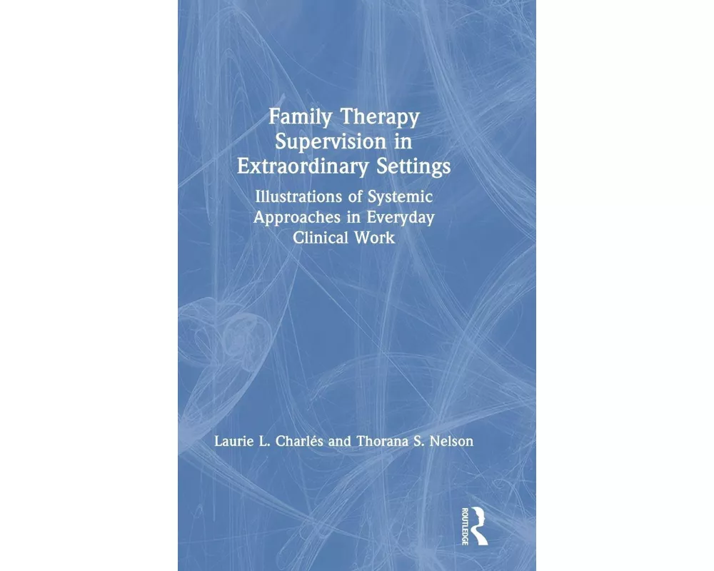 Family Therapy Supervision in Extraordinary Settings