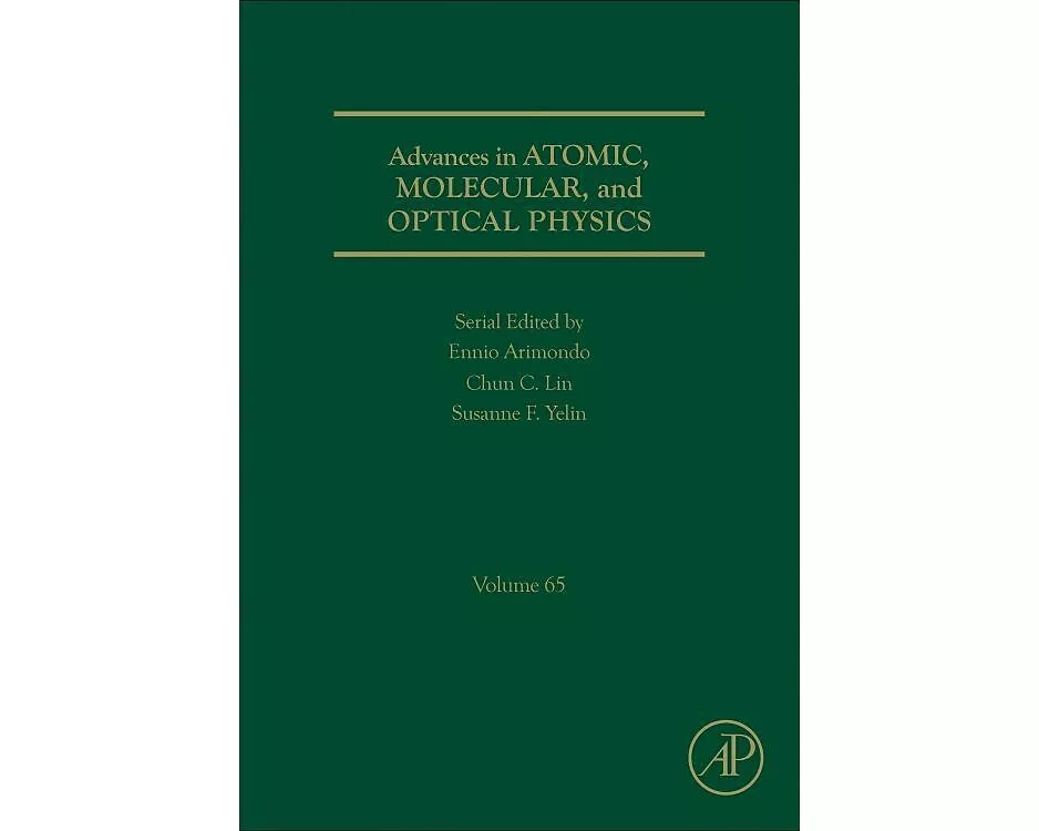 Advances in Atomic, Molecular, and Optical Physics: Volume 65