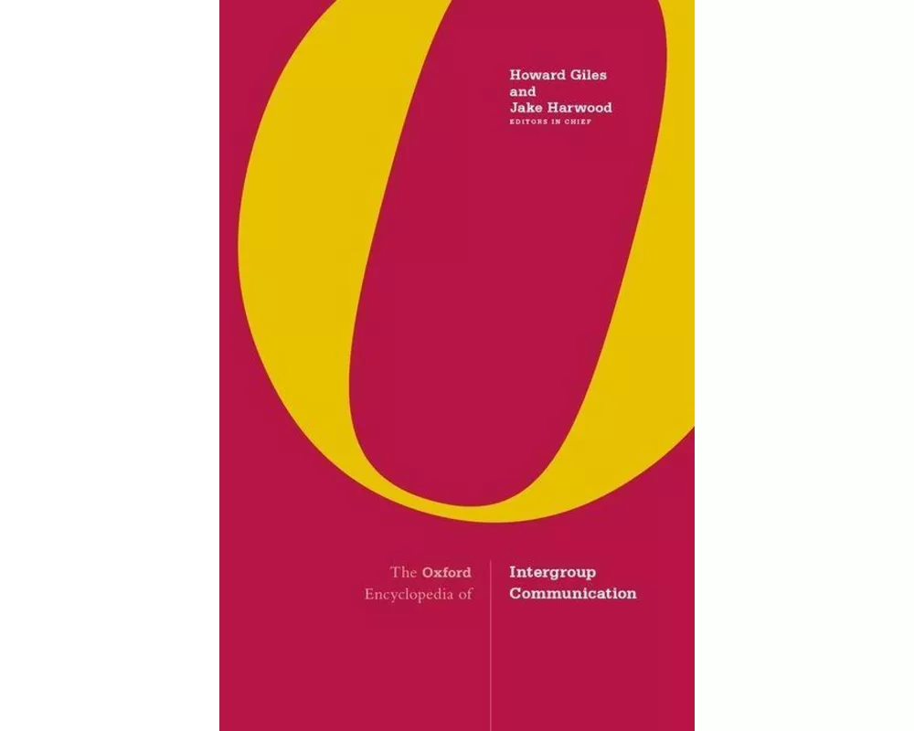 The Oxford Encyclopedia of Intergroup Communication