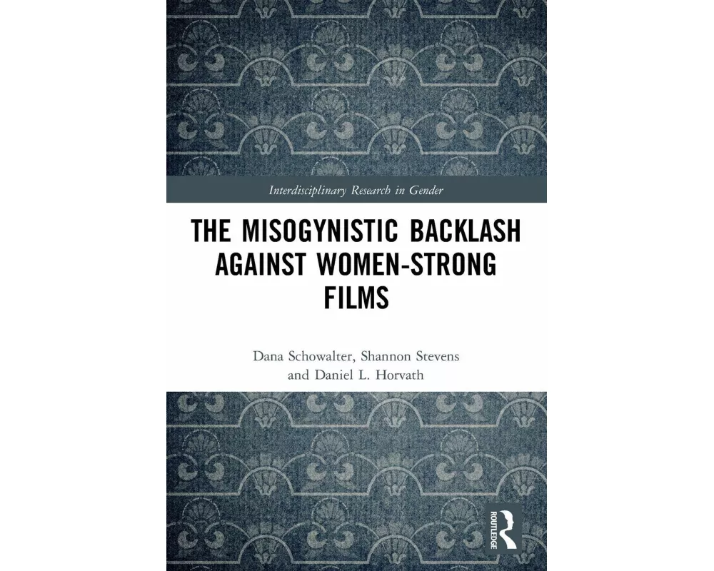 The Misogynistic Backlash Against Women-Strong Films