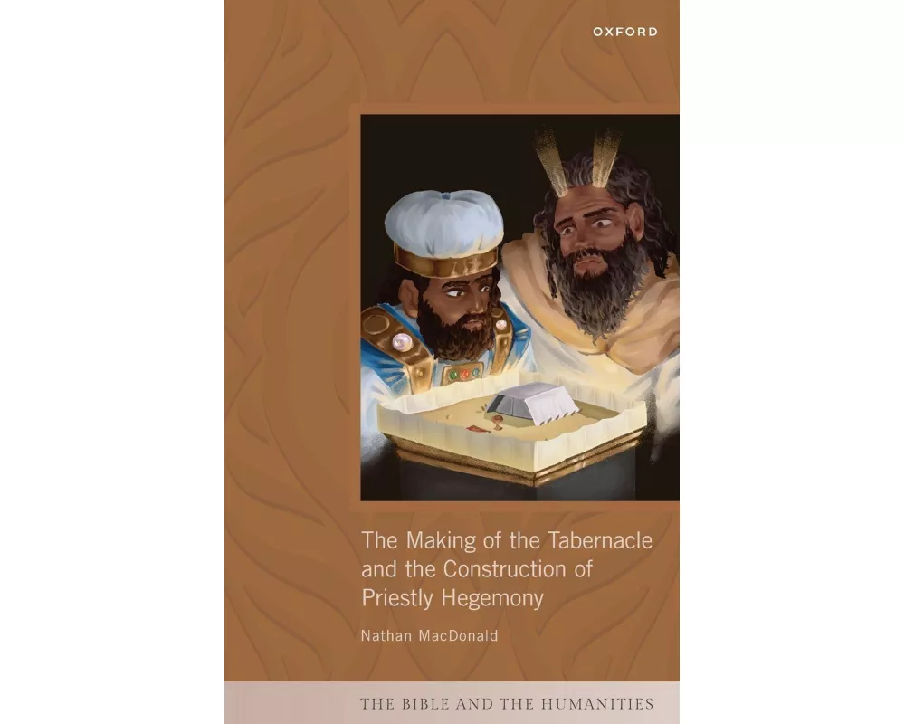 The Making of the Tabernacle and the Construction of Priestly Hegemony