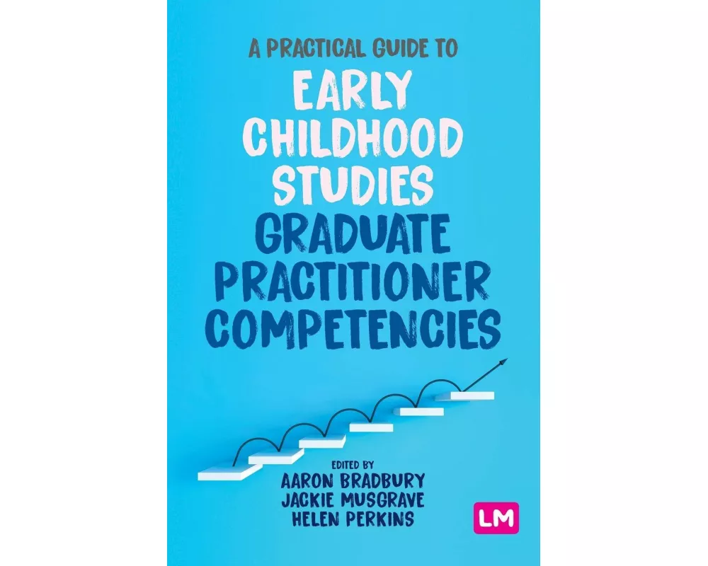 A Practical Guide to Early Childhood Studies Graduate Practitioner Competencies
