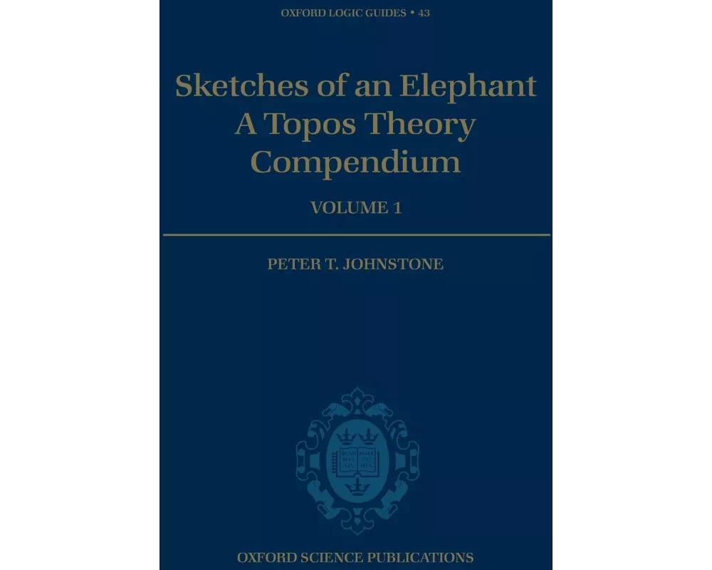 Sketches of an Elephant: A Topos Theory Compendium
