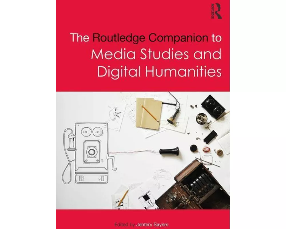 The Routledge Companion to Media Studies and Digital Humanities