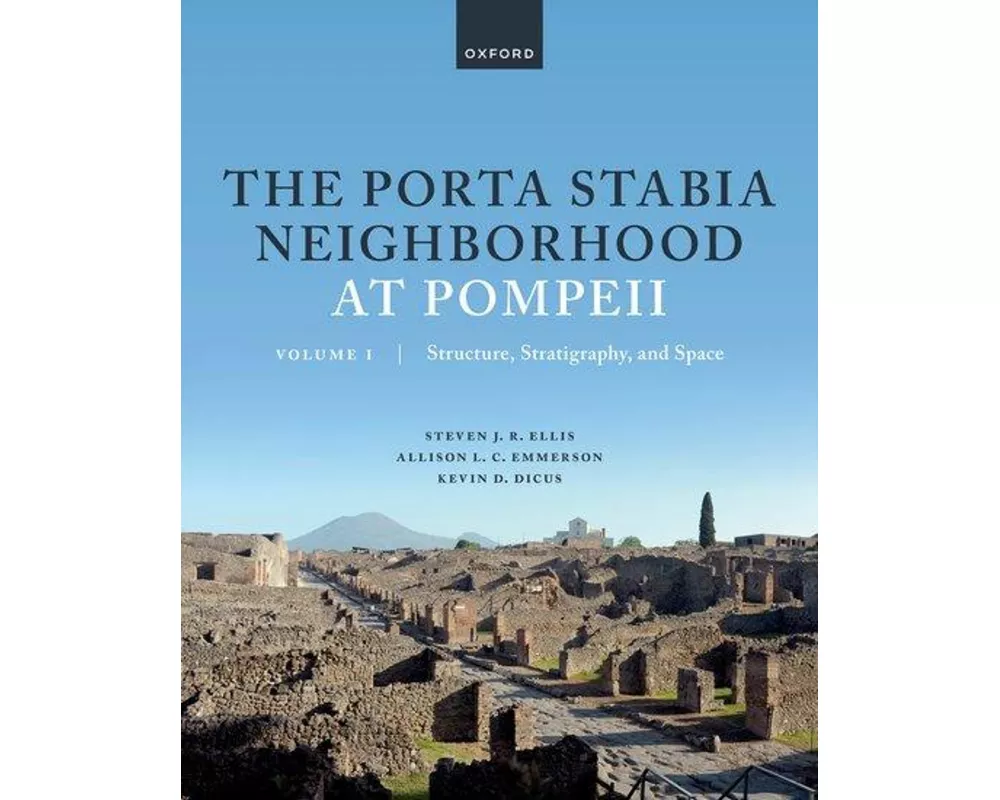 The Porta Stabia Neighborhood at Pompeii Volume I