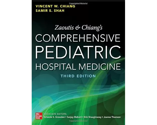 Zaoutis and Chiang's Comprehensive Pediatric Hospital Medicine, Third Edition