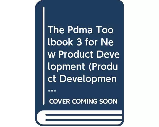 The PDMA ToolBook 3 for New Product Development
