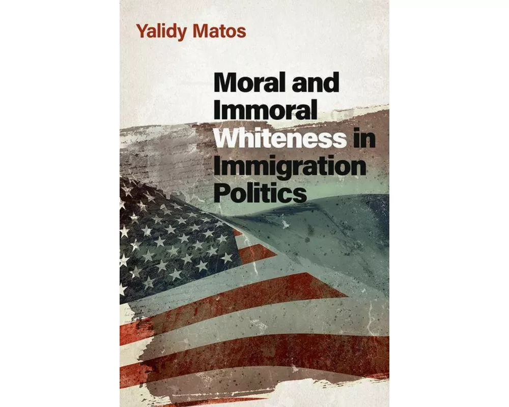 Moral and Immoral Whiteness in Immigration Politics