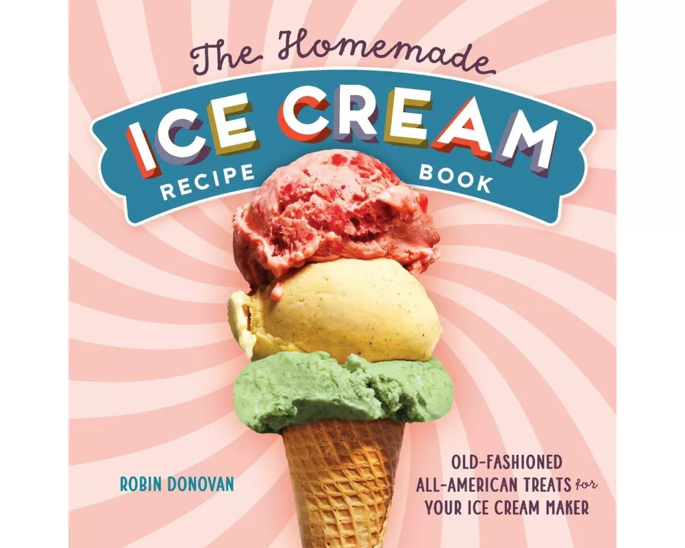 The Homemade Ice Cream Recipe Book