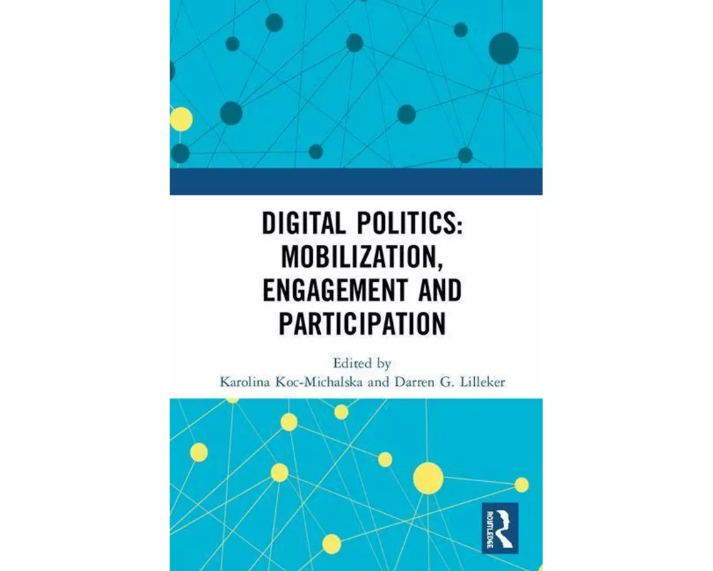 Digital Politics: Mobilization, Engagement and Participation