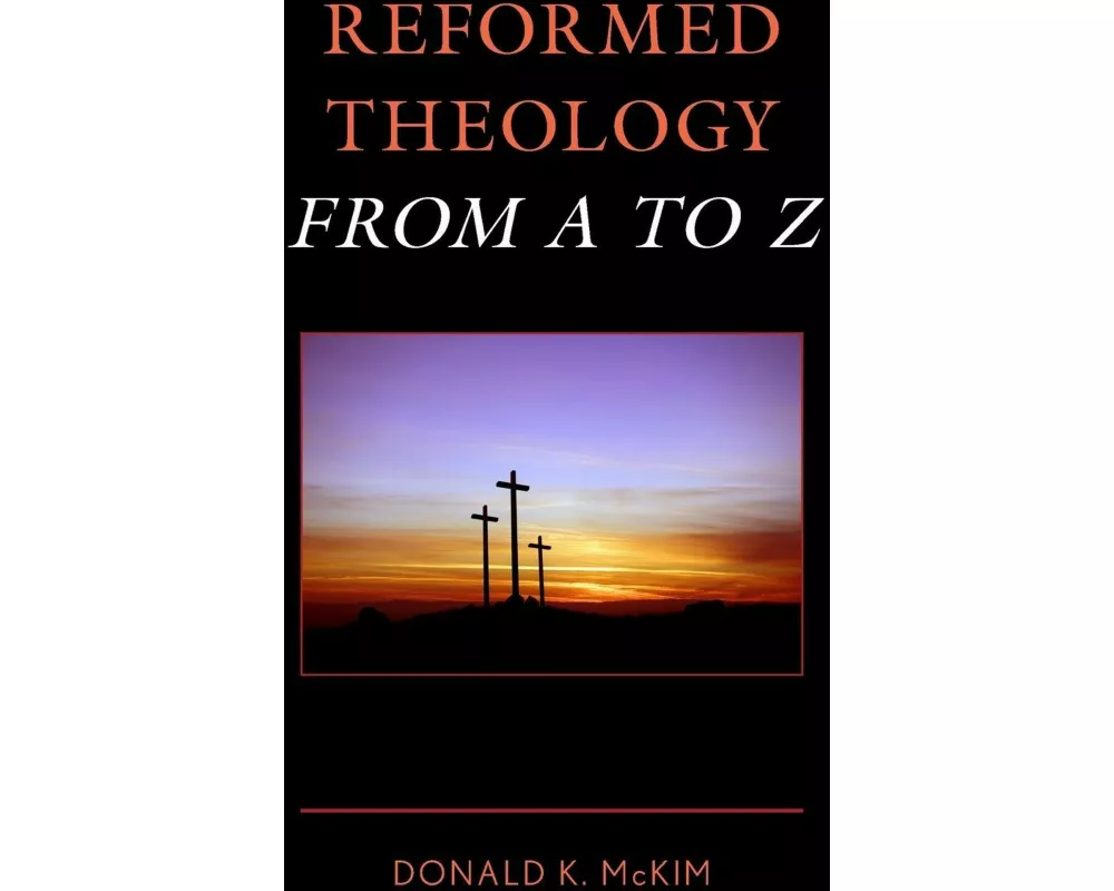 Reformed Theology from A to Z