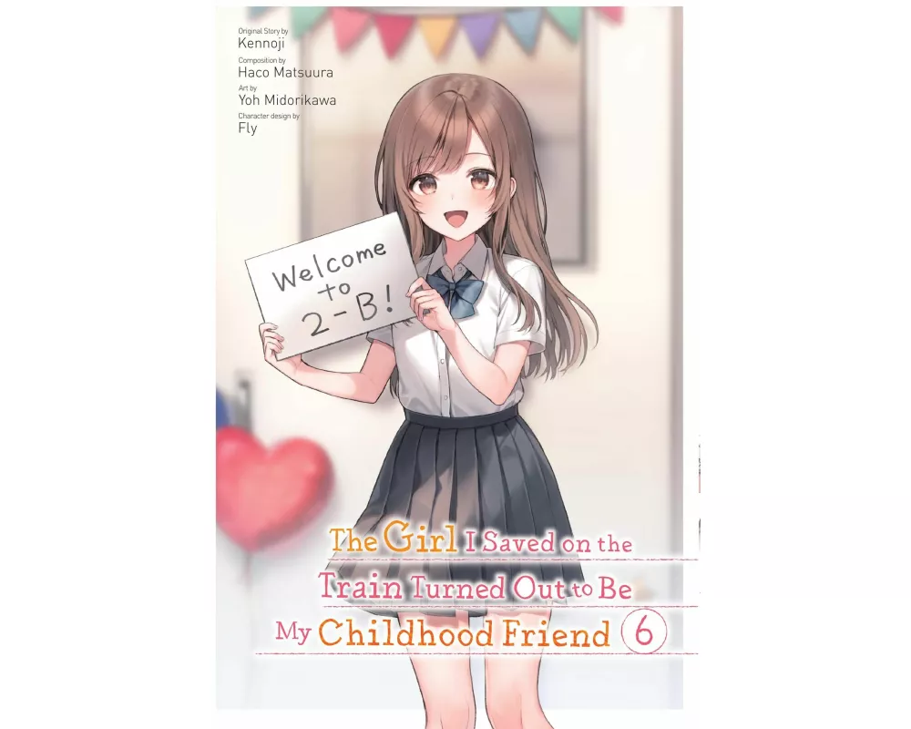 The Girl I Saved on the Train Turned Out to Be My Childhood Friend, Vol. 6 (manga)