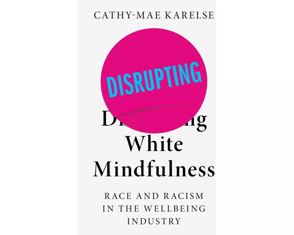 Disrupting White Mindfulness