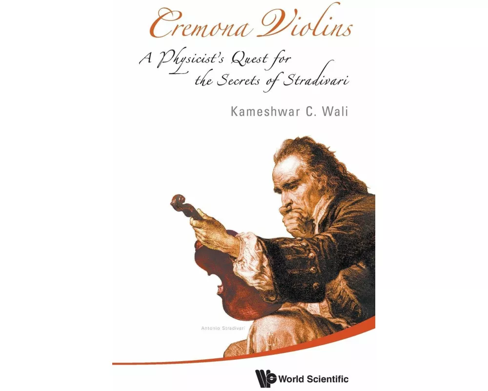 Cremona Violins: A Physicist's Quest For The Secrets Of Stradivari (With Dvd-rom)