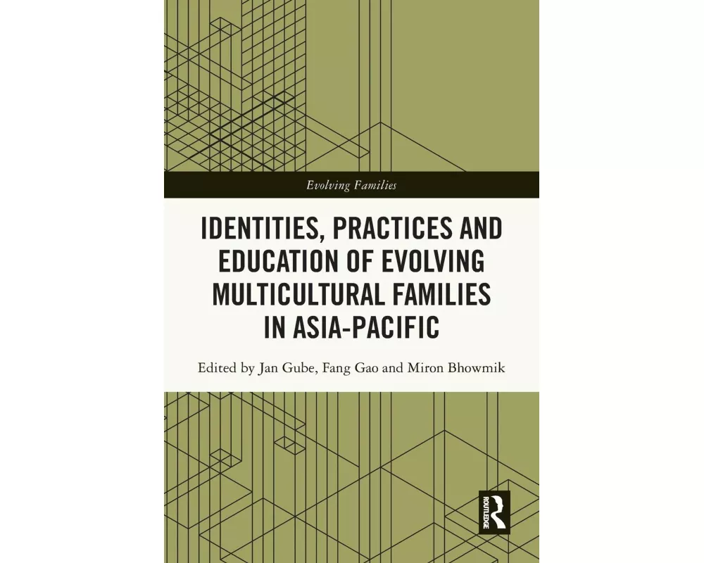 Identities, Practices and Education of Evolving Multicultural Families in Asia-Pacific