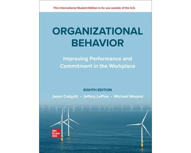 Organizational Behavior: Improving Performance and Commitment in the Workplace ISE