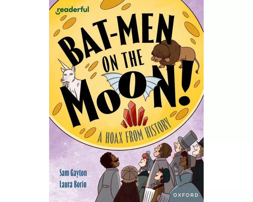 Readerful Independent Library: Oxford Reading Level 20: Bat-men on the Moon!: A Hoax from History