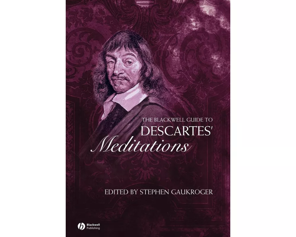 The Blackwell Guide to Descartes' Meditations