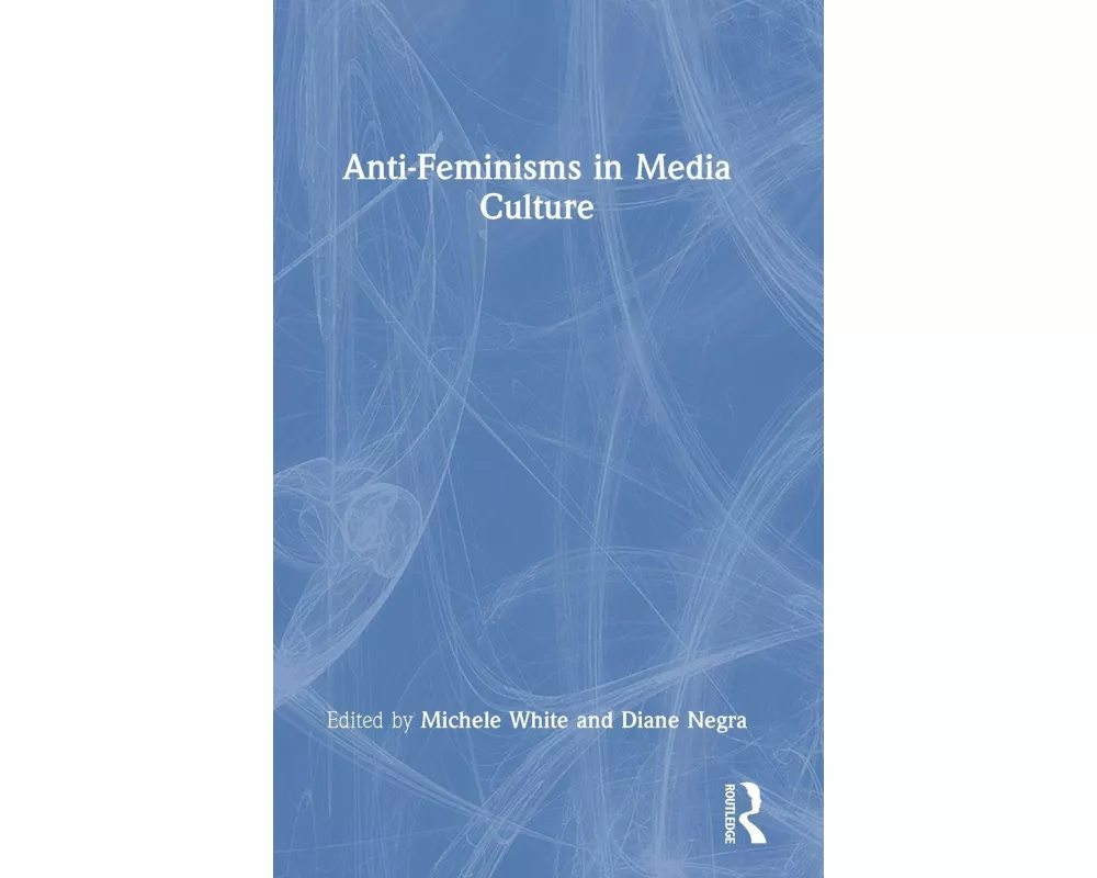 Anti-Feminisms in Media Culture
