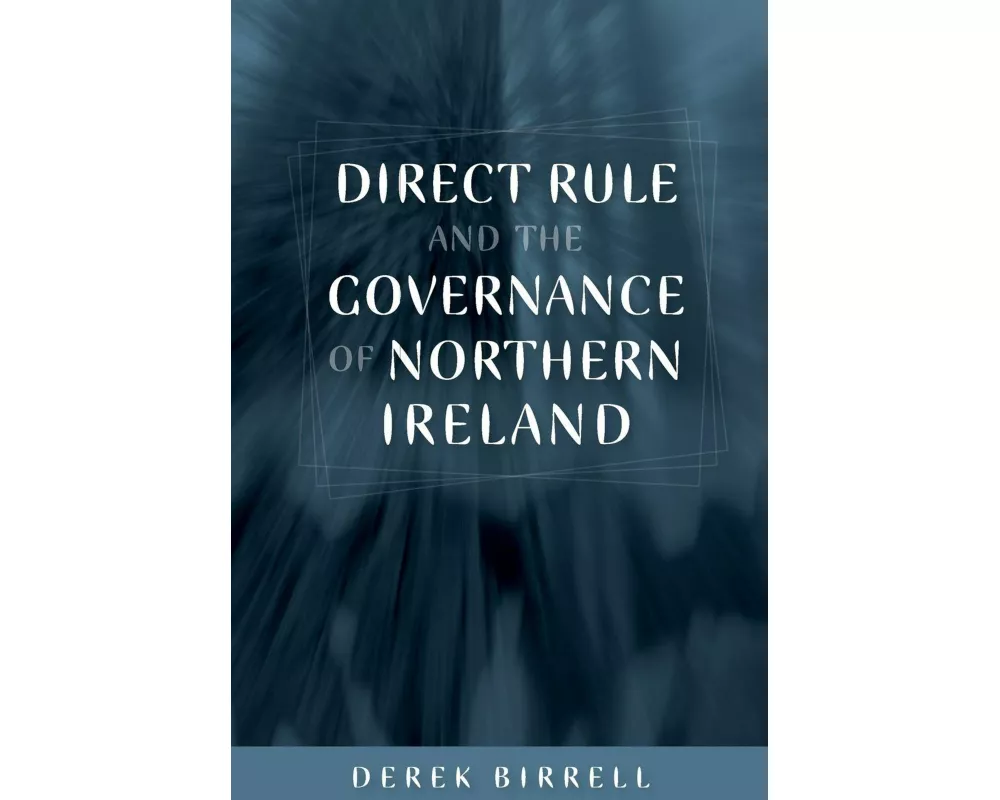 Direct Rule and the Governance of Northern Ireland