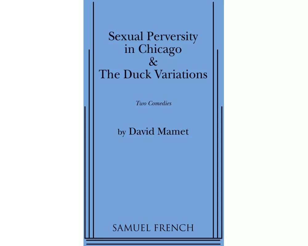 Sexual Perversity in Chicago and the Duck Variations