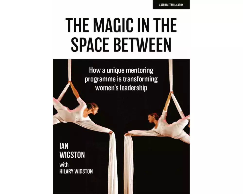 The Magic in the Space Between: How a unique mentoring programme is transforming women's leadership