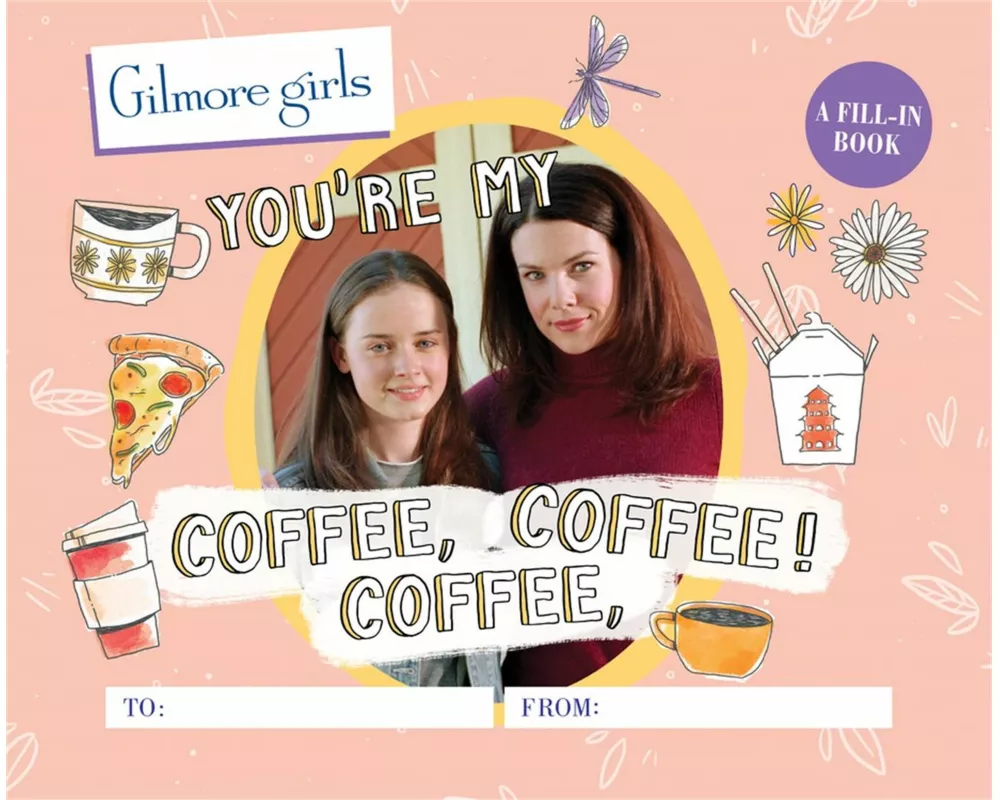 Gilmore Girls: You're My Coffee, Coffee, Coffee! A Fill-In Book