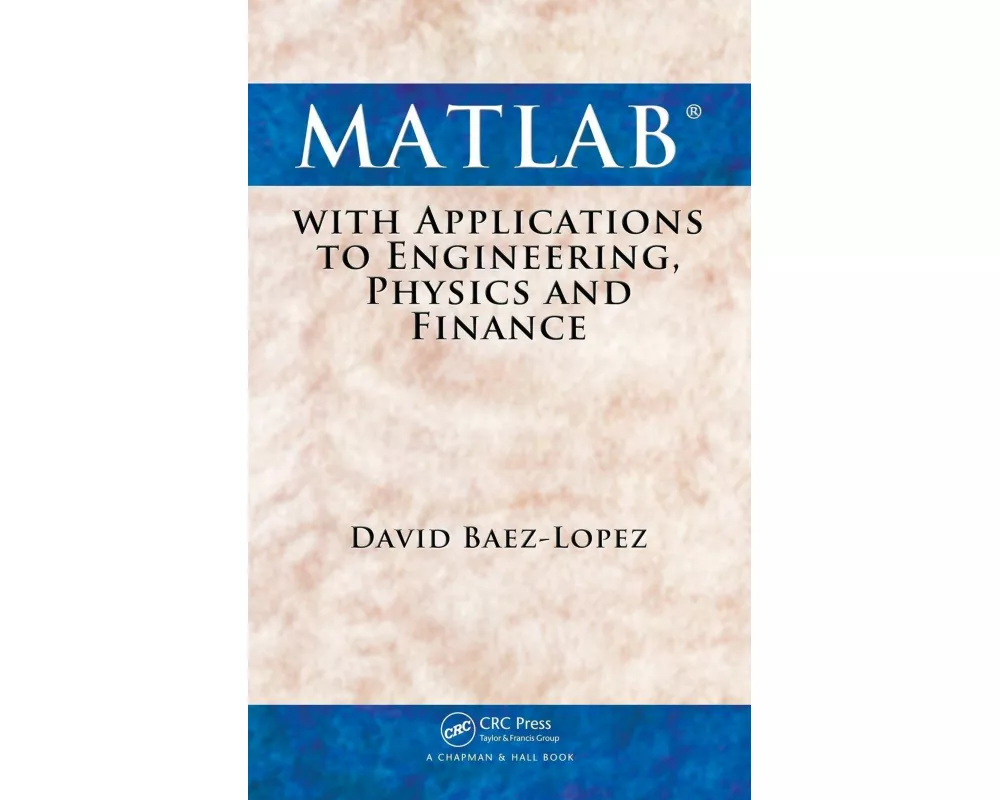 MATLAB with Applications to Engineering, Physics and Finance